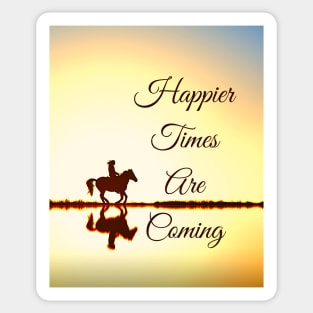 Happier Times Are Coming Sticker